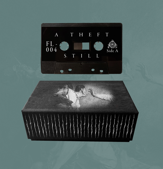 (FL004) Still - A Theft Cassette